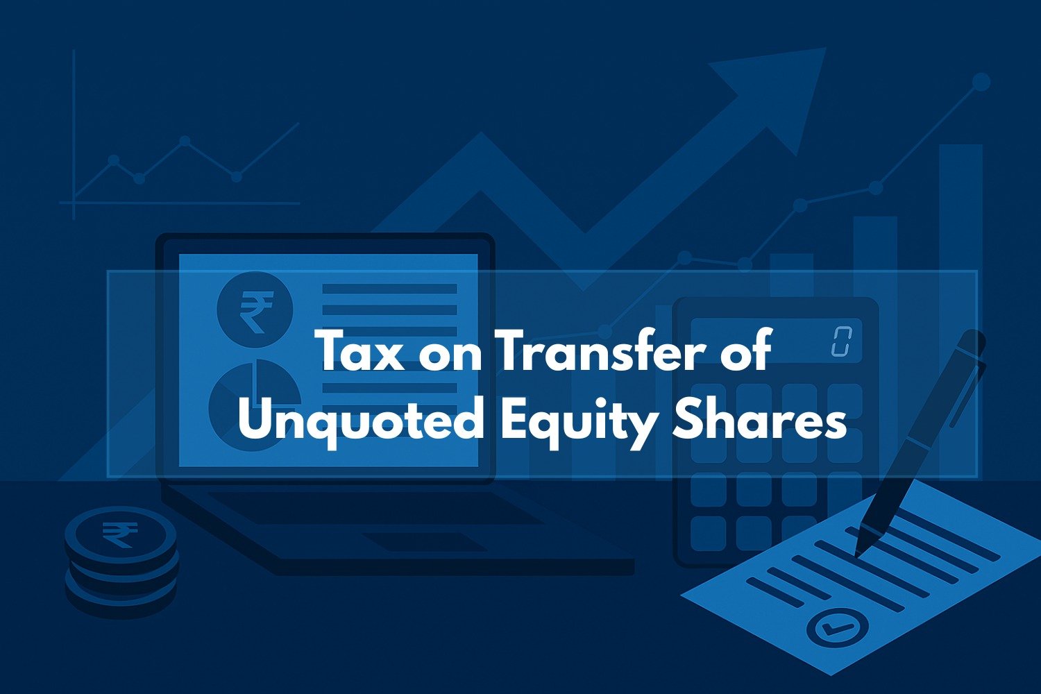 Tax on Transfer of Unquoted Equity Shares