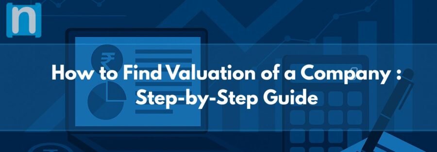 How to Find Valuation of a Company Using Proven Approaches: A Step-by-Step Guide