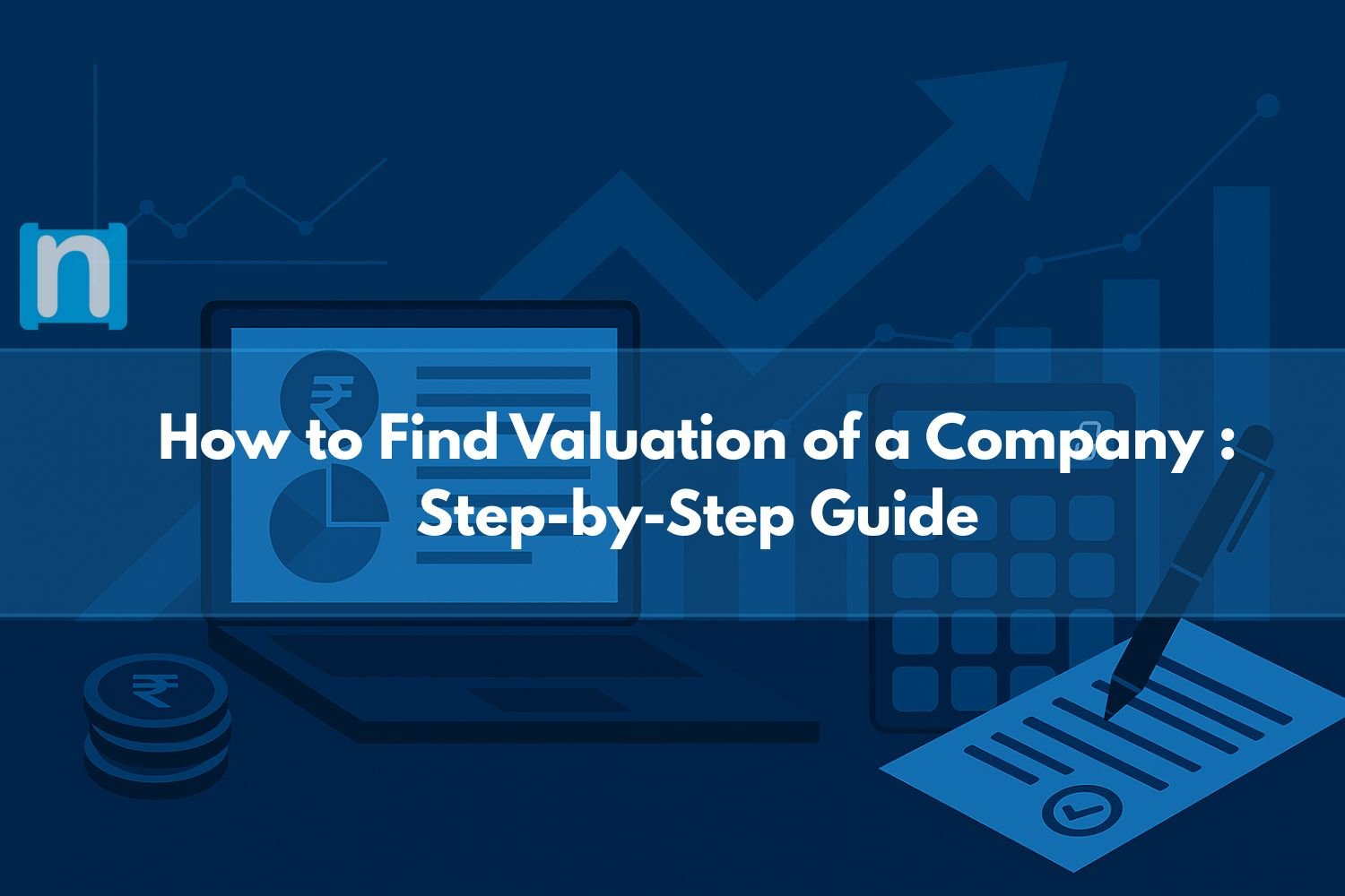 How to Find Valuation of a Company Using Proven Approaches: A Step-by-Step Guide