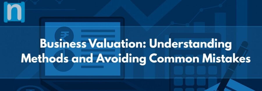 Business Valuation: Understanding Methods and Avoiding Common Mistakes