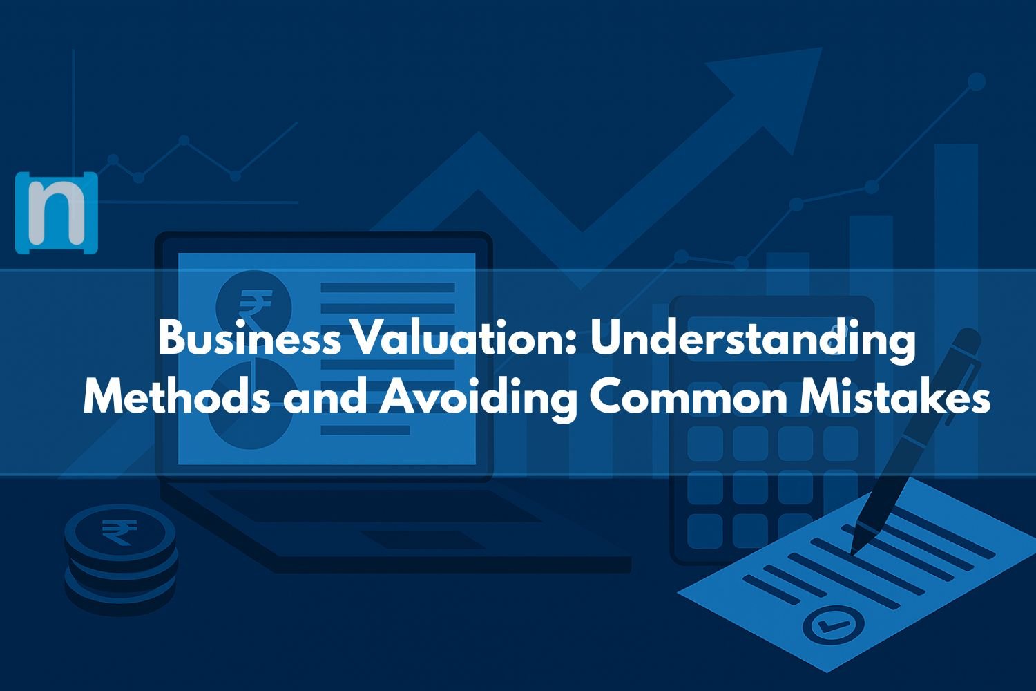 Business Valuation: Understanding Methods and Avoiding Common Mistakes