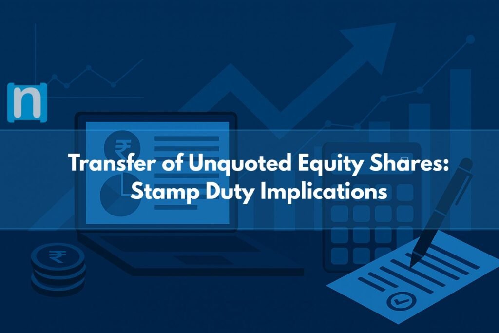 Transfer of Unquoted Equity Shares: Stamp Duty Implications