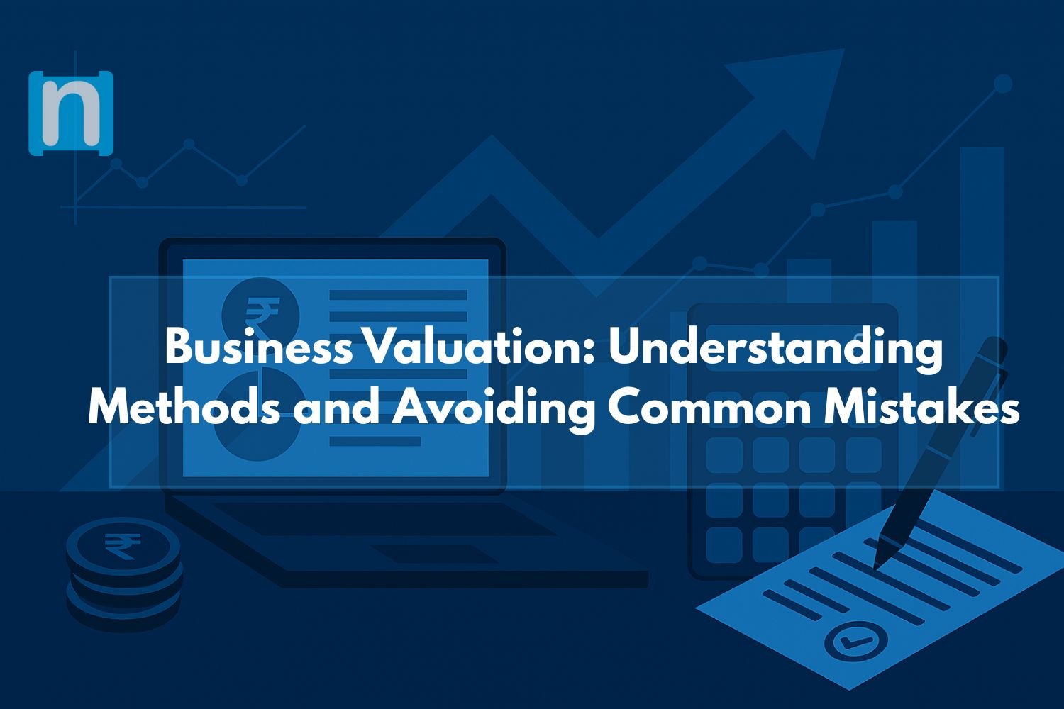 Business Valuation: Understanding Methods and Avoiding Common Mistakes