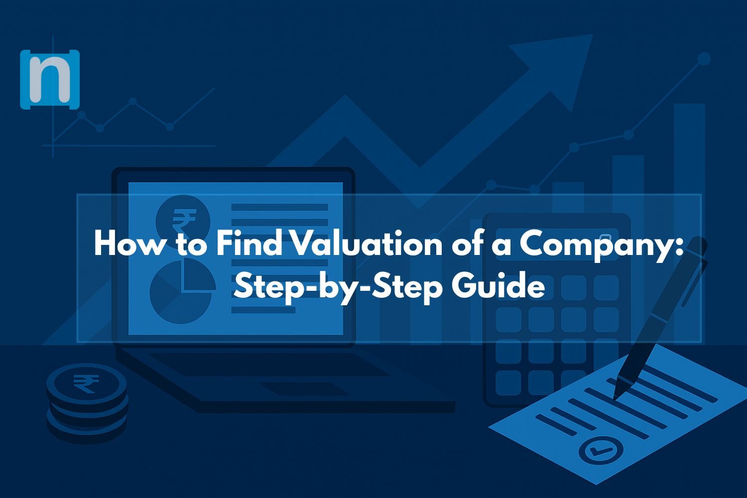 How to Find Valuation of a Company Using Proven Approaches: A Step-by-Step Guide