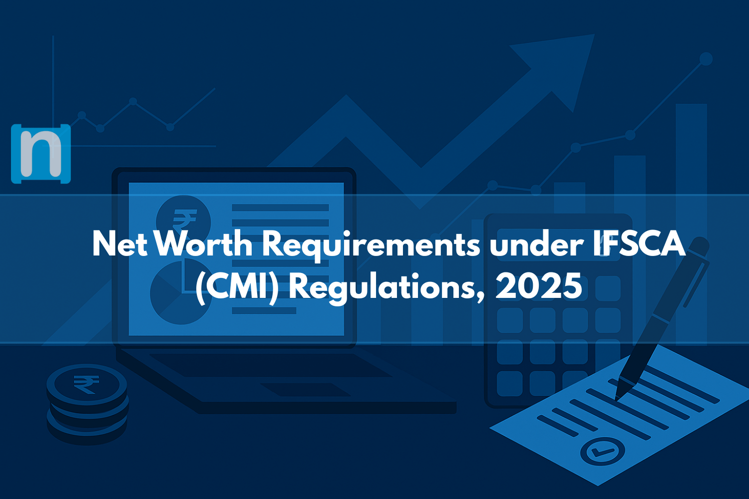 Net Worth Requirements under IFSCA (CMI) Regulations, 2025