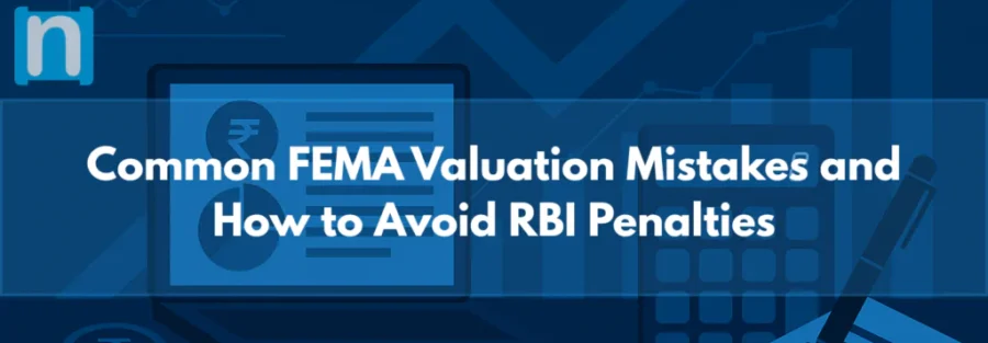 Common FEMA Valuation Mistakes and How to Avoid RBI Penalties