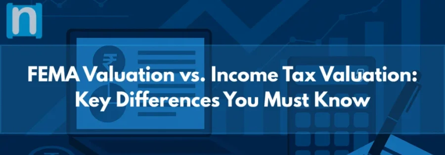FEMA Valuation vs. Income Tax Valuation Key Differences You Must Know