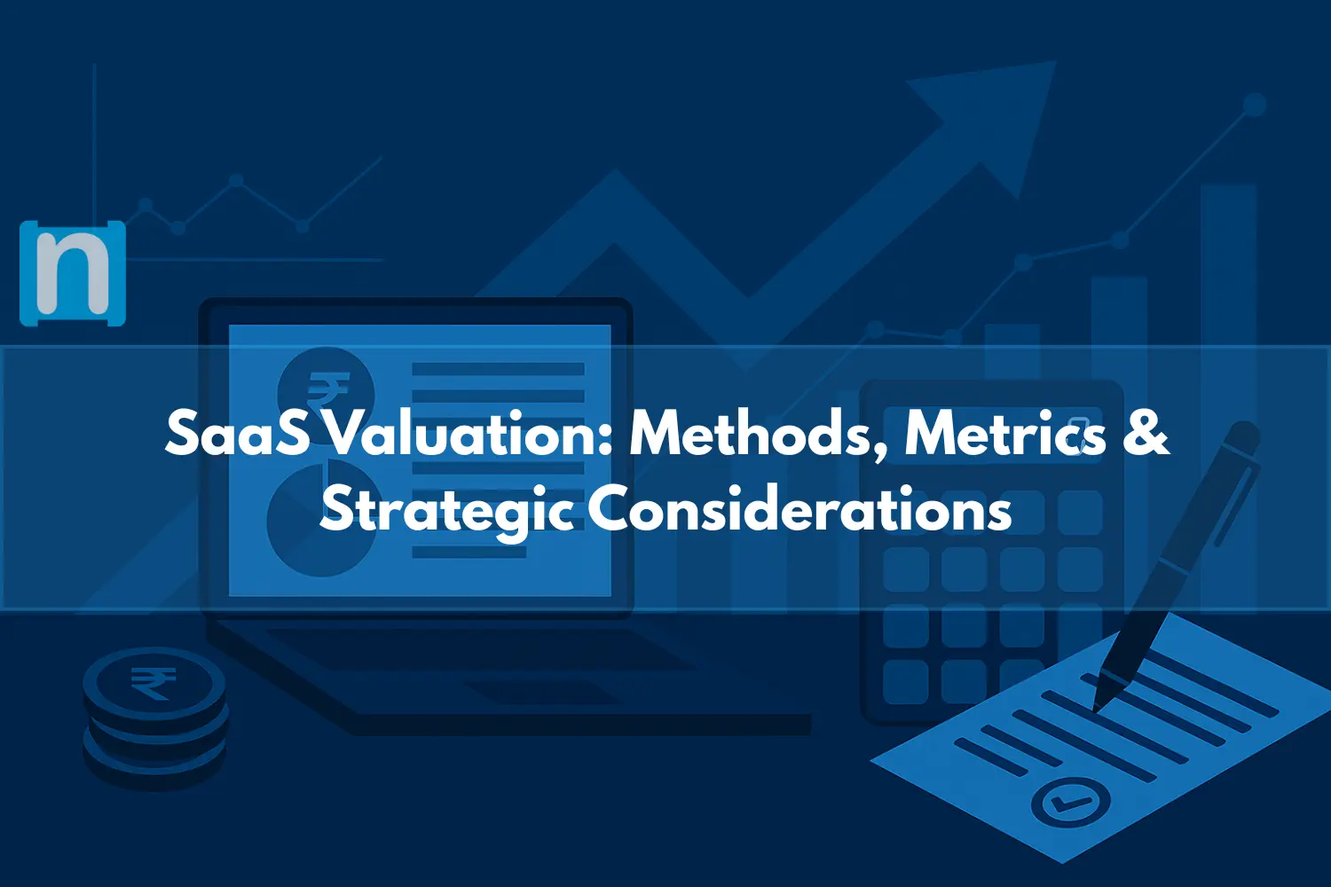 SaaS Valuation Methods, Metrics, and Strategic Considerations