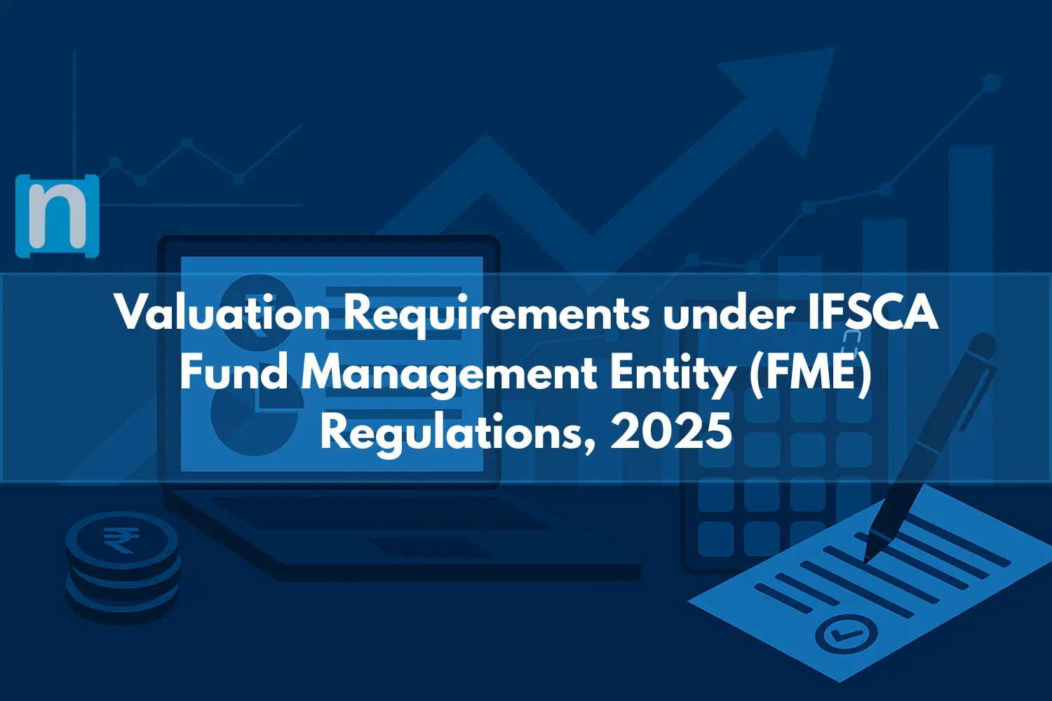 Valuation Requirements under IFSCA Fund Management Entity (FME) Regulations, 2025