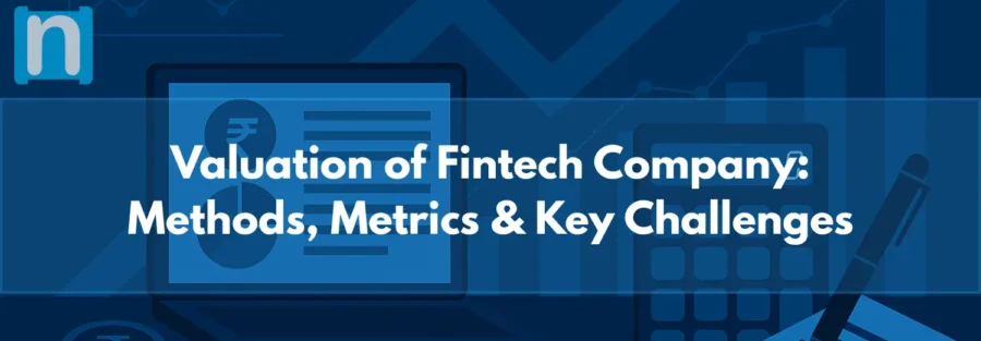 Valuation of Fintech Company Methods, Metrics & Key Challenges
