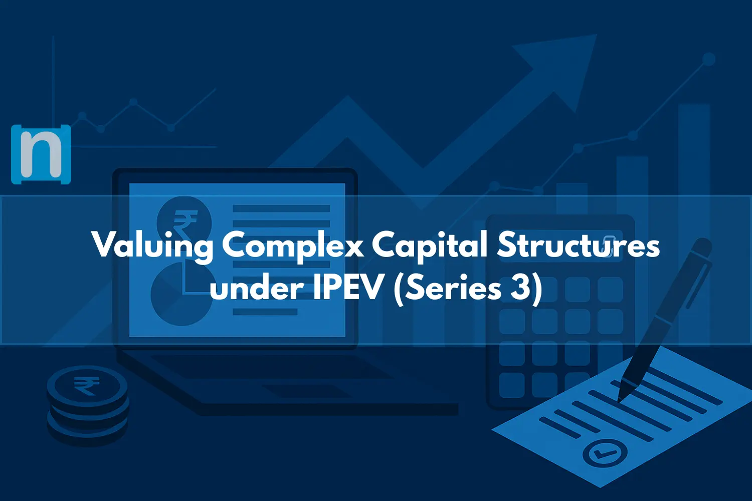Valuing Complex Capital Structures under IPEV (Series 3)