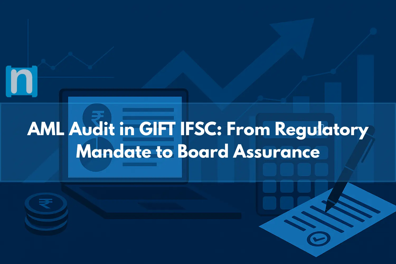 AML Audit in GIFT IFSC From Regulatory Mandate to Board Assurance