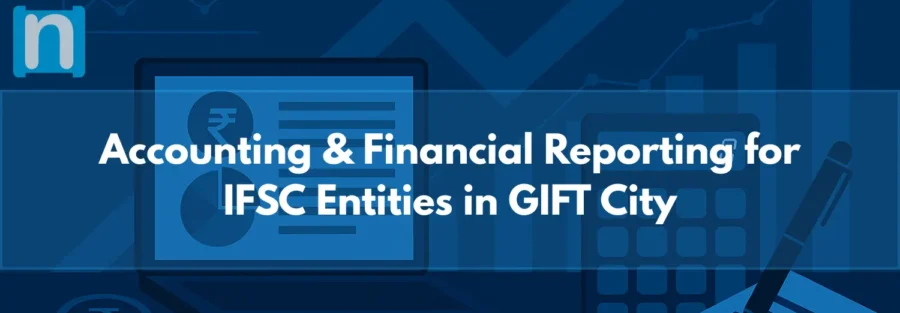 Accounting & Financial Reporting for IFSC Entities in GIFT City
