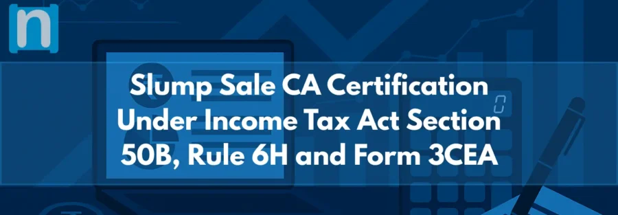 Slump Sale CA Certification Under Income Tax Act Section 50B, Rule 6H and Form 3CEA