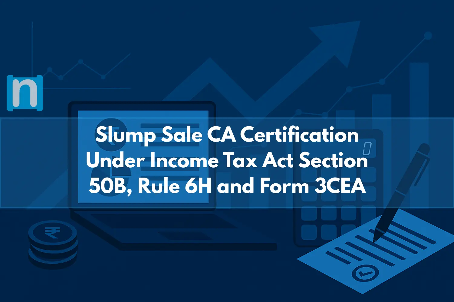 Slump Sale CA Certification Under Income Tax Act Section 50B, Rule 6H and Form 3CEA