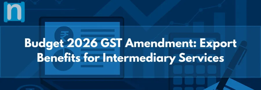 Budget 2026 GST Amendment Export Benefits for Intermediary Services