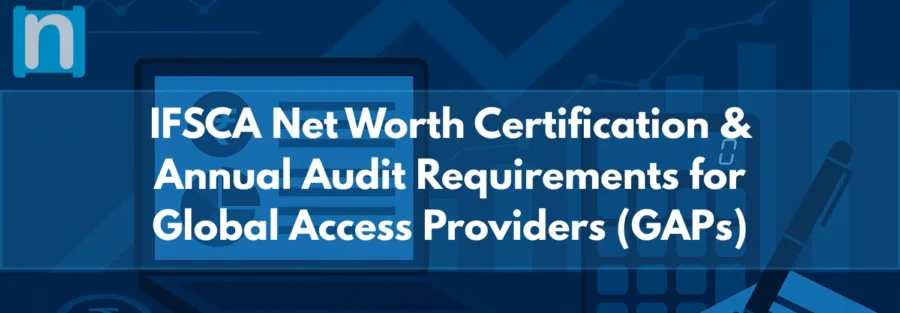 IFSCA Net Worth Certification & Annual Audit Requirements for Global Access Providers (GAPs)