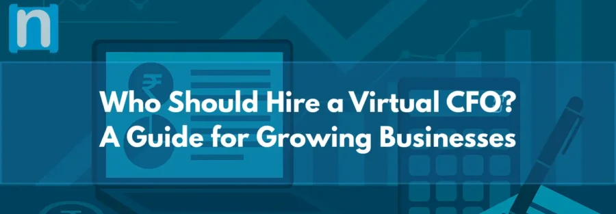 Who Should Hire a Virtual CFO A Guide for Growing Businesses