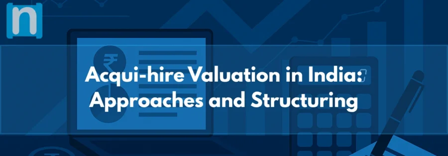 Acqui-hire Valuation in India Approaches and Structuring
