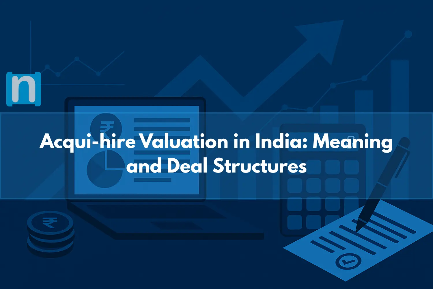 Acqui-hire Valuation in India Meaning and Deal Structures