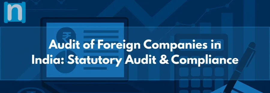 Audit of Foreign Companies in India Statutory Audit & Compliance