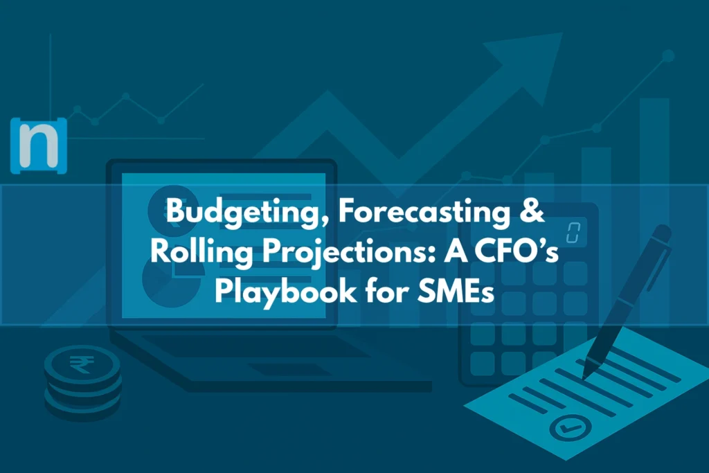 Budgeting, Forecasting & Rolling Projections A CFO’s Playbook for SMEs
