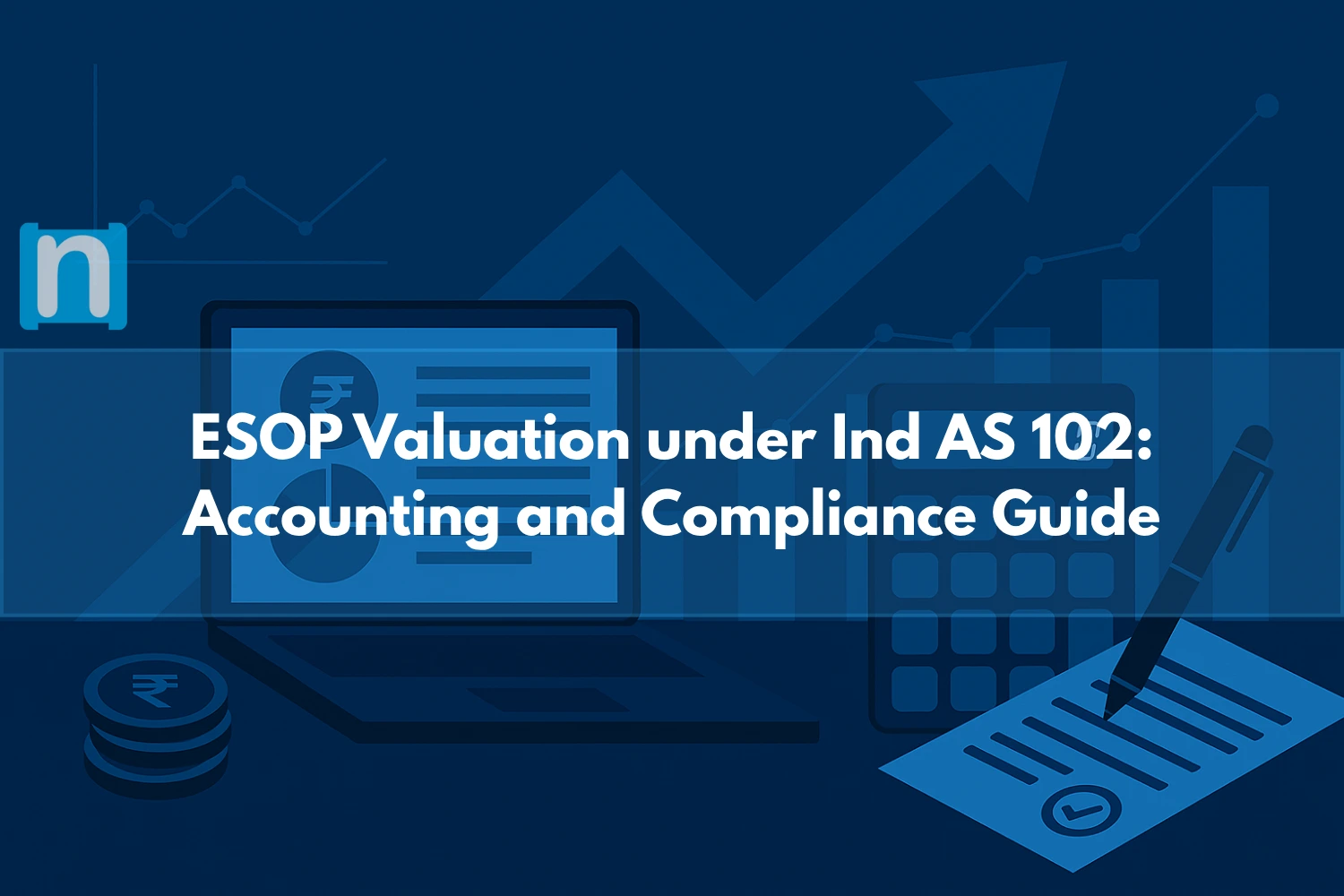 ESOP Valuation under Ind AS 102 Accounting and Compliance Guide