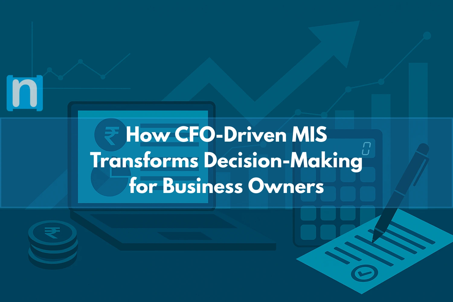 How CFO-Driven MIS Transforms Decision-Making for Business Owners