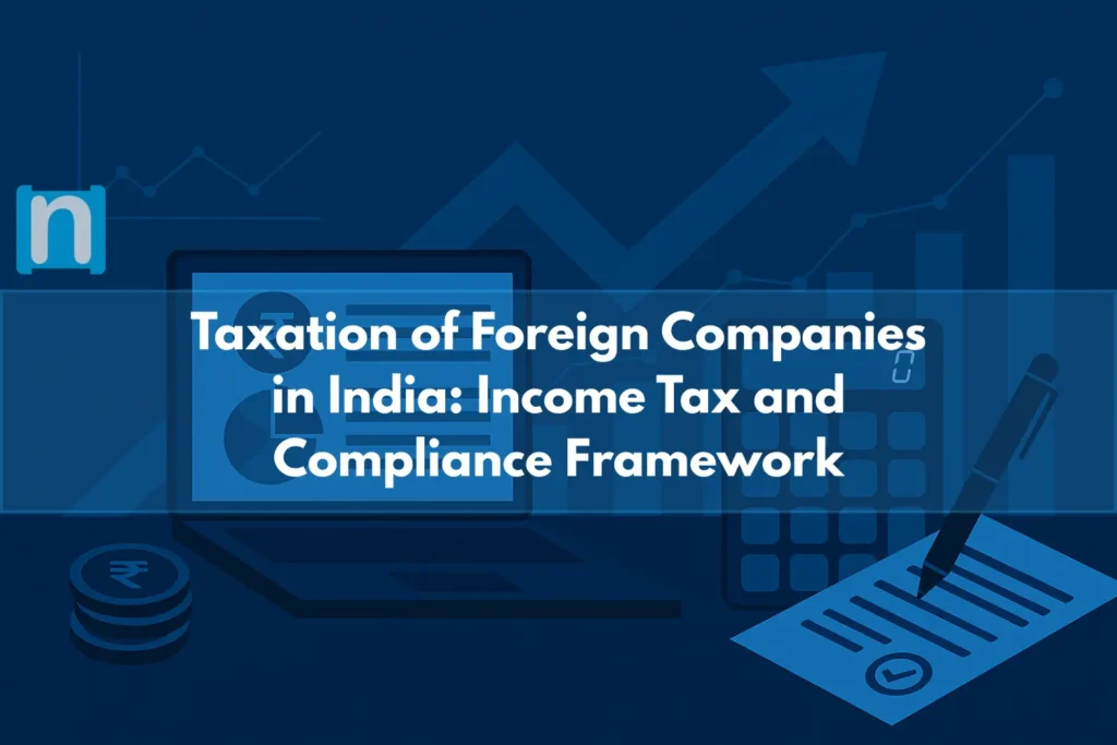 Taxation of Foreign Companies in India Income Tax and Compliance Framework