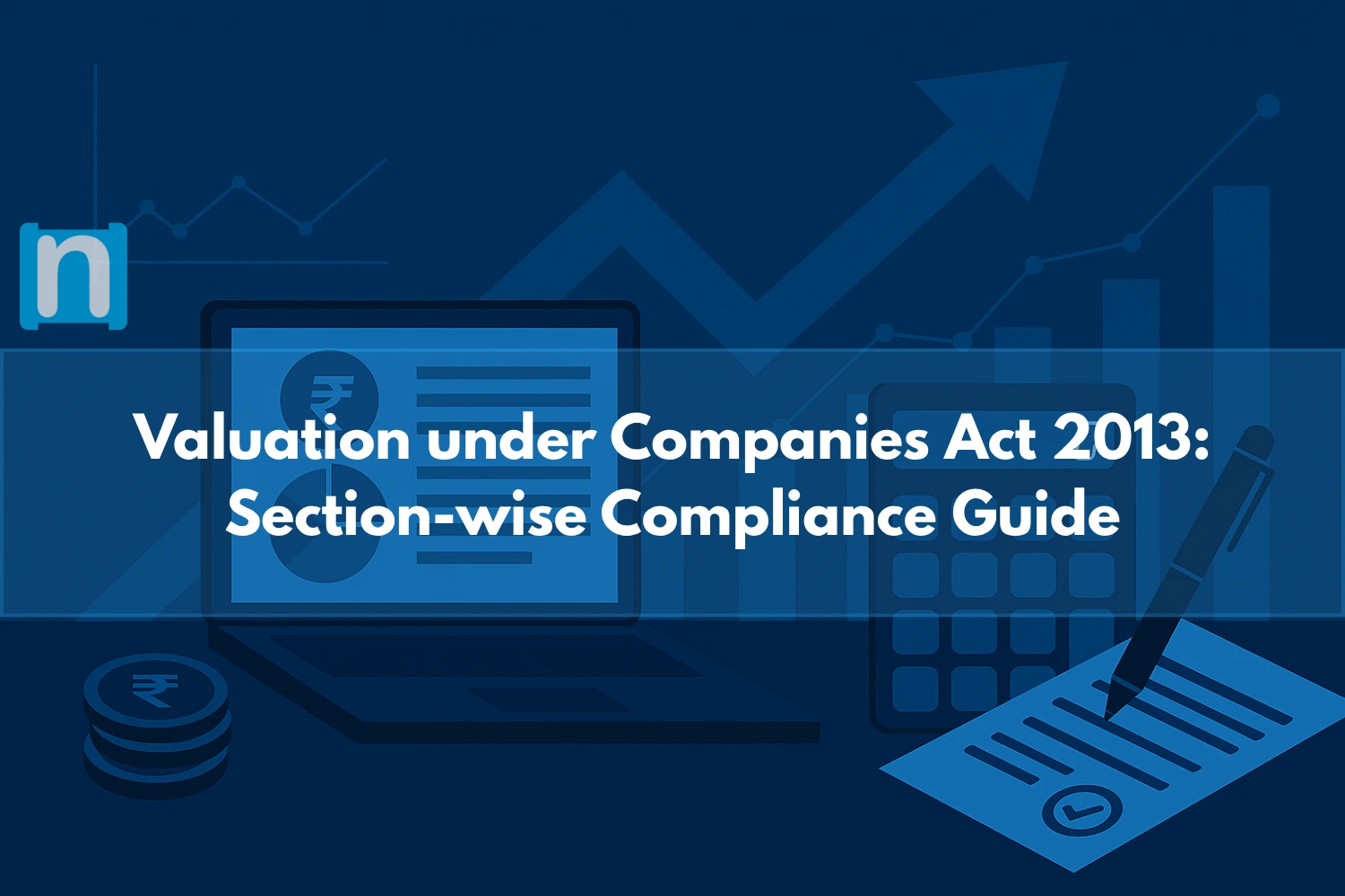 Valuation under Companies Act 2013 Section-wise Compliance Guide