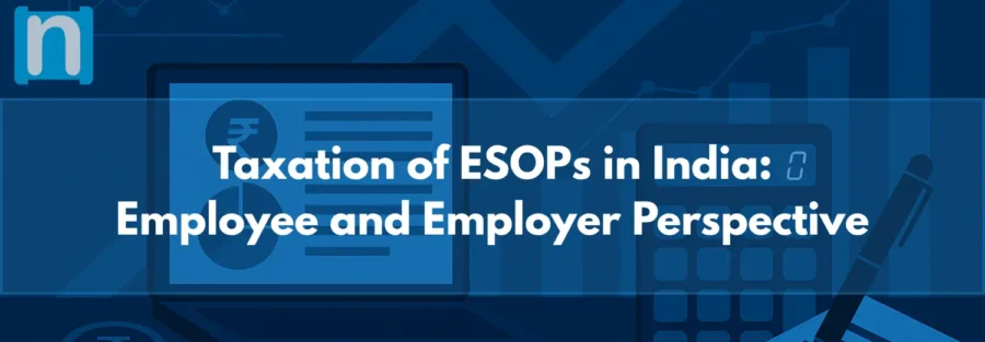 Taxation of ESOPs in India Employee and Employer Perspective