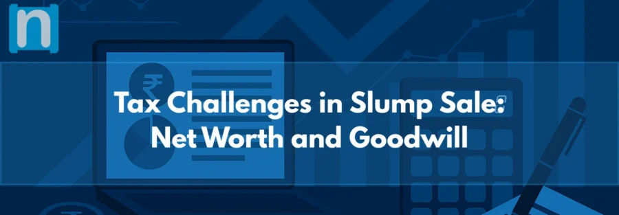Tax Challenges in Slump Sale Net Worth and Goodwill