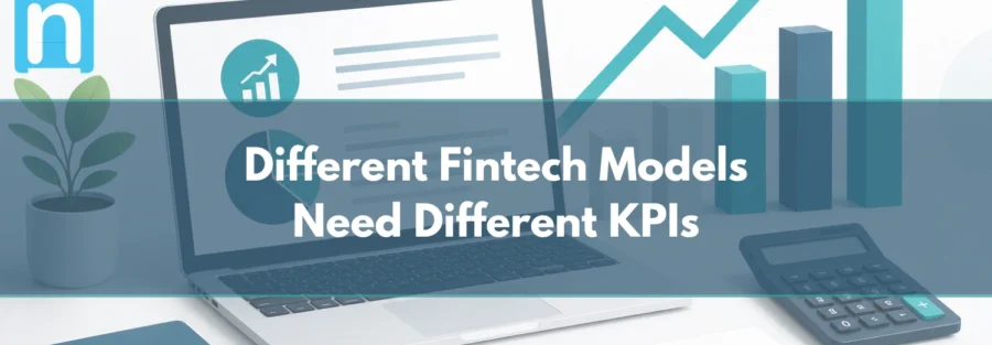 Different Fintech Models Need Different KPIs