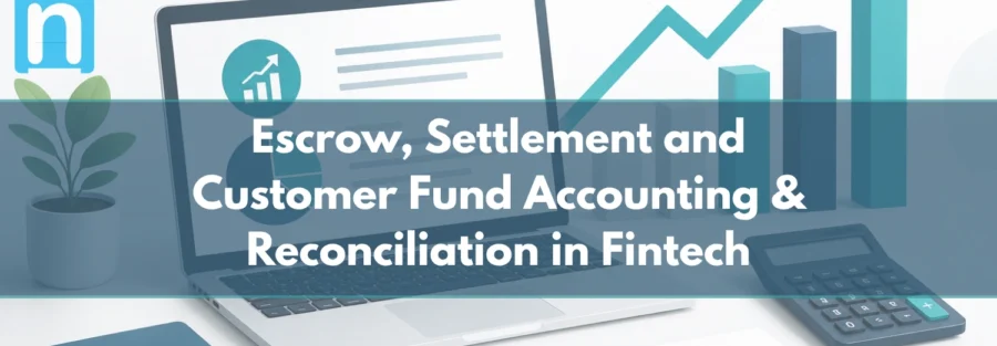 Escrow, Settlement and Customer Fund Accounting & Reconciliation in Fintech