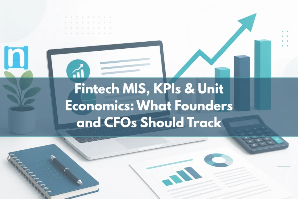 Fintech MIS, KPIs & Unit Economics What Founders and CFOs Should Track