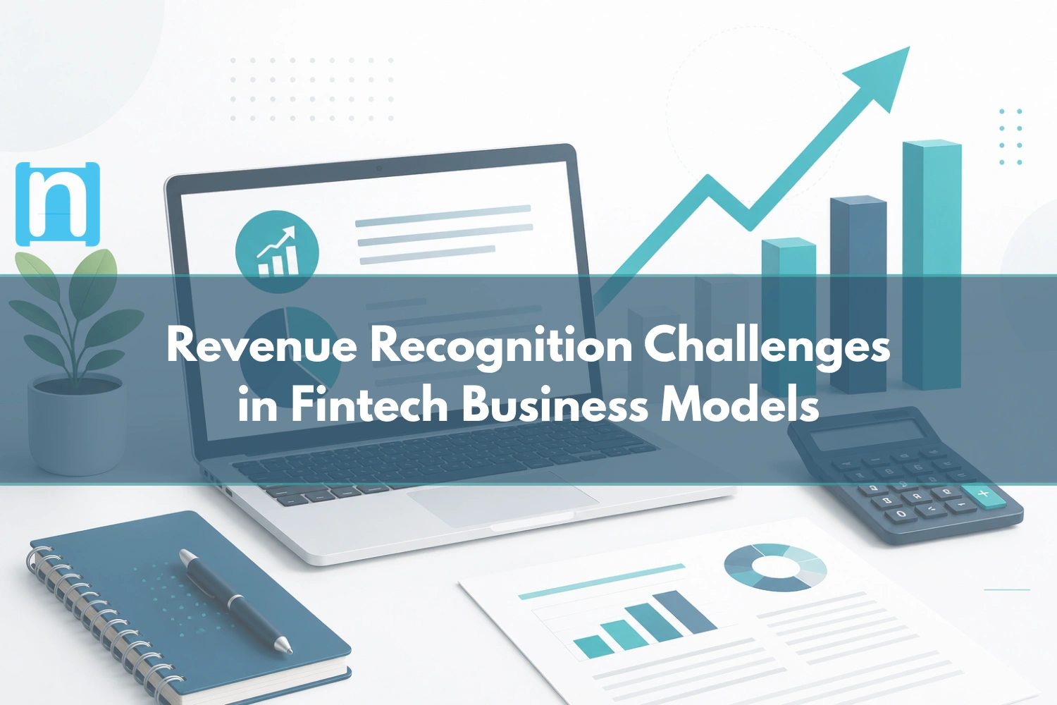 Revenue Recognition Challenges in Fintech Business Models