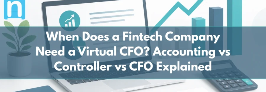 When Does a Fintech Company Need a Virtual CFO Accounting vs Controller vs CFO Explained