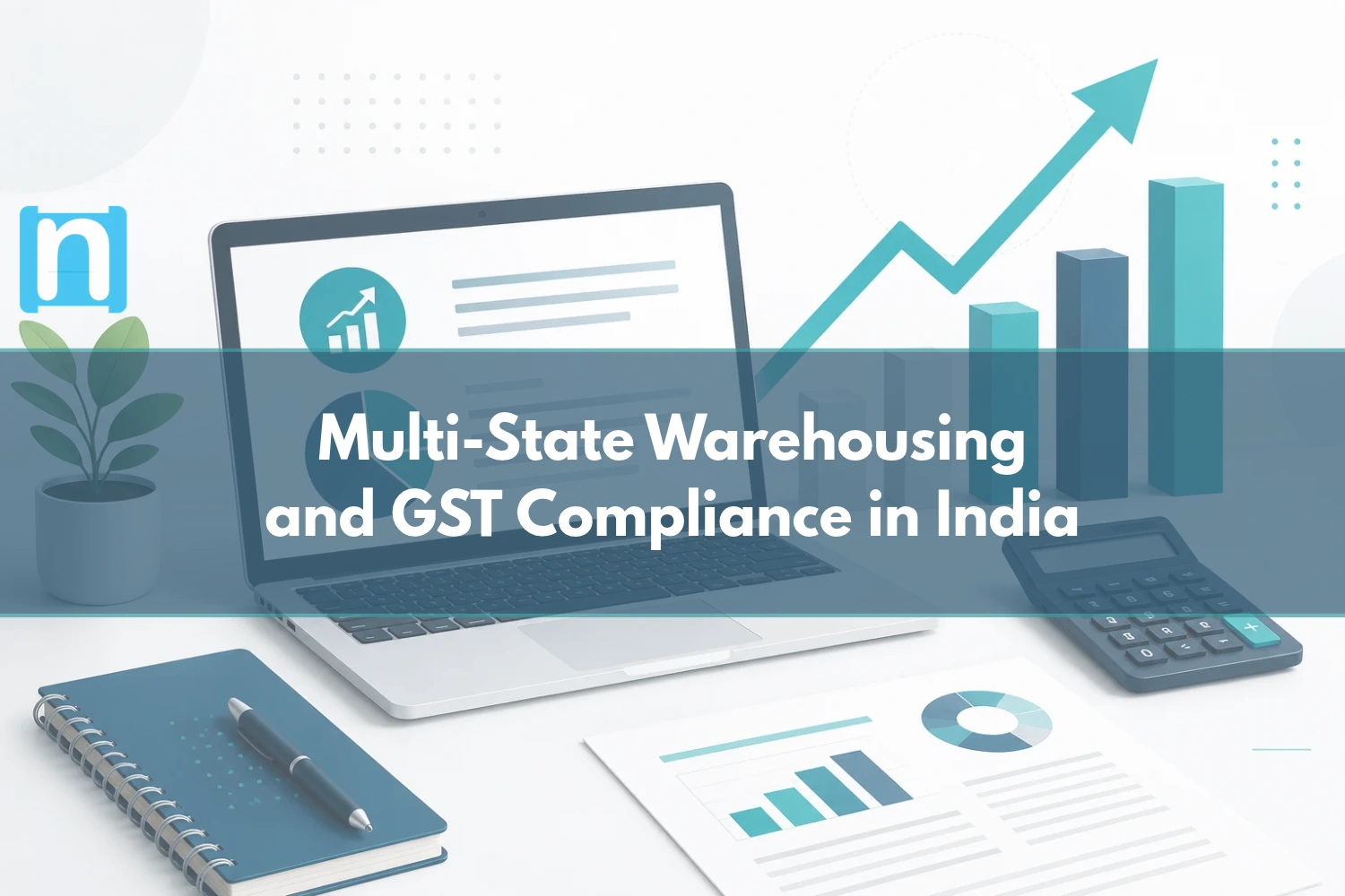 Multi-State Warehousing and GST Compliance in India