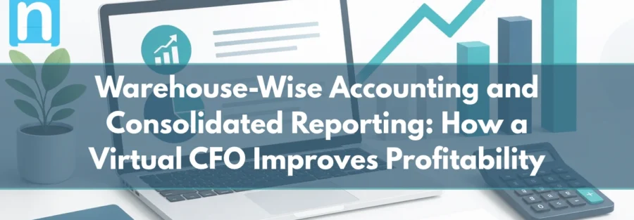 Warehouse-Wise Accounting and Consolidated Reporting_ How a Virtual CFO Improves Profitability